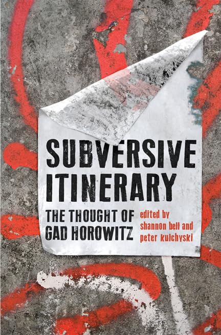 Subversive Itinerary The Thought Of Gad Horowitz