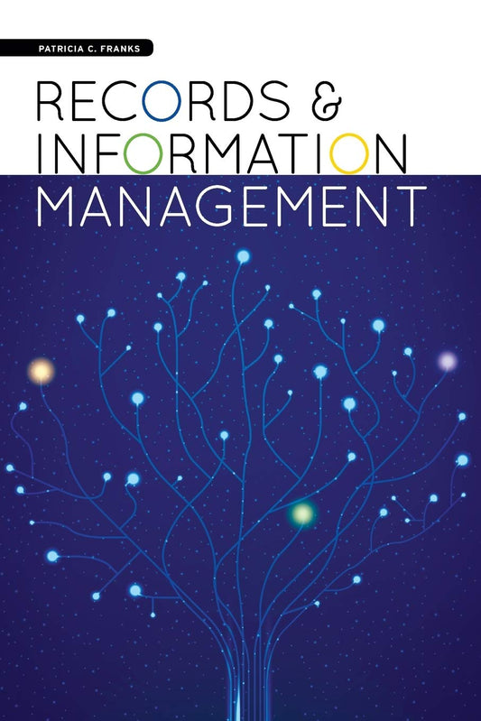 Records and Information Management [Paperback] Franks, Patricia C.