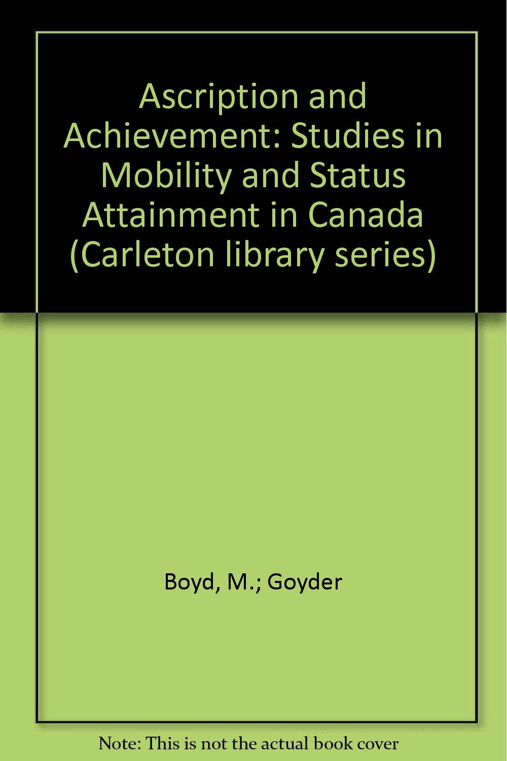 Ascription And Achievement Studies In Mobility And Status Attainment In Canada