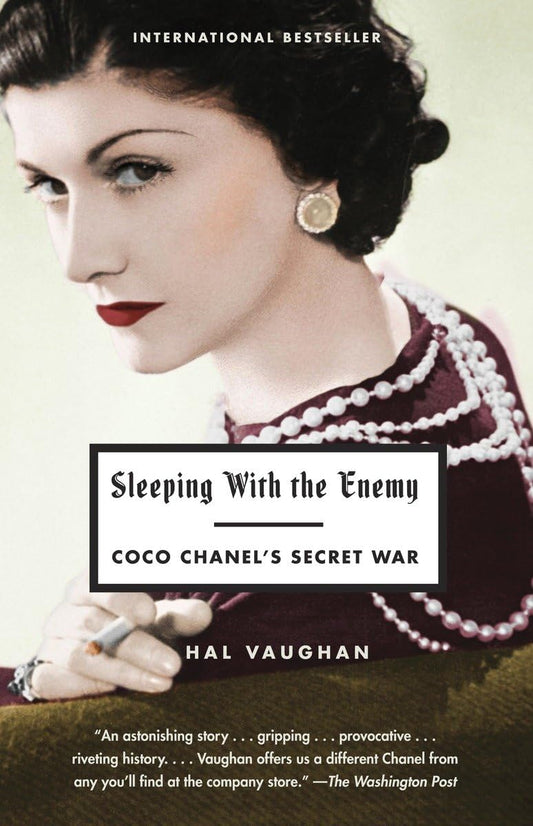 Sleeping With The Enemy Coco Chanel's Secret War