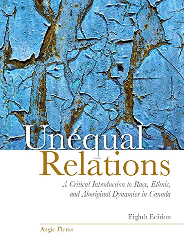 Unequal Relations: A Critical Introduction to Race, Ethnic, and Aboriginal Dynamics in Canada [Paperback] Fleras, Augie