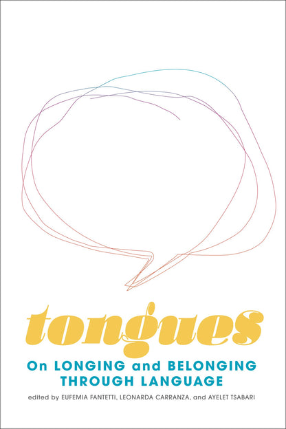 Tongues On Longing And Belonging Through Language