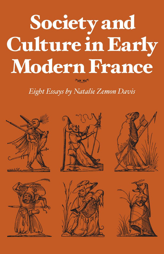 Society And Culture In Early Modern France Eight Essays By Natalie Zemon Davis