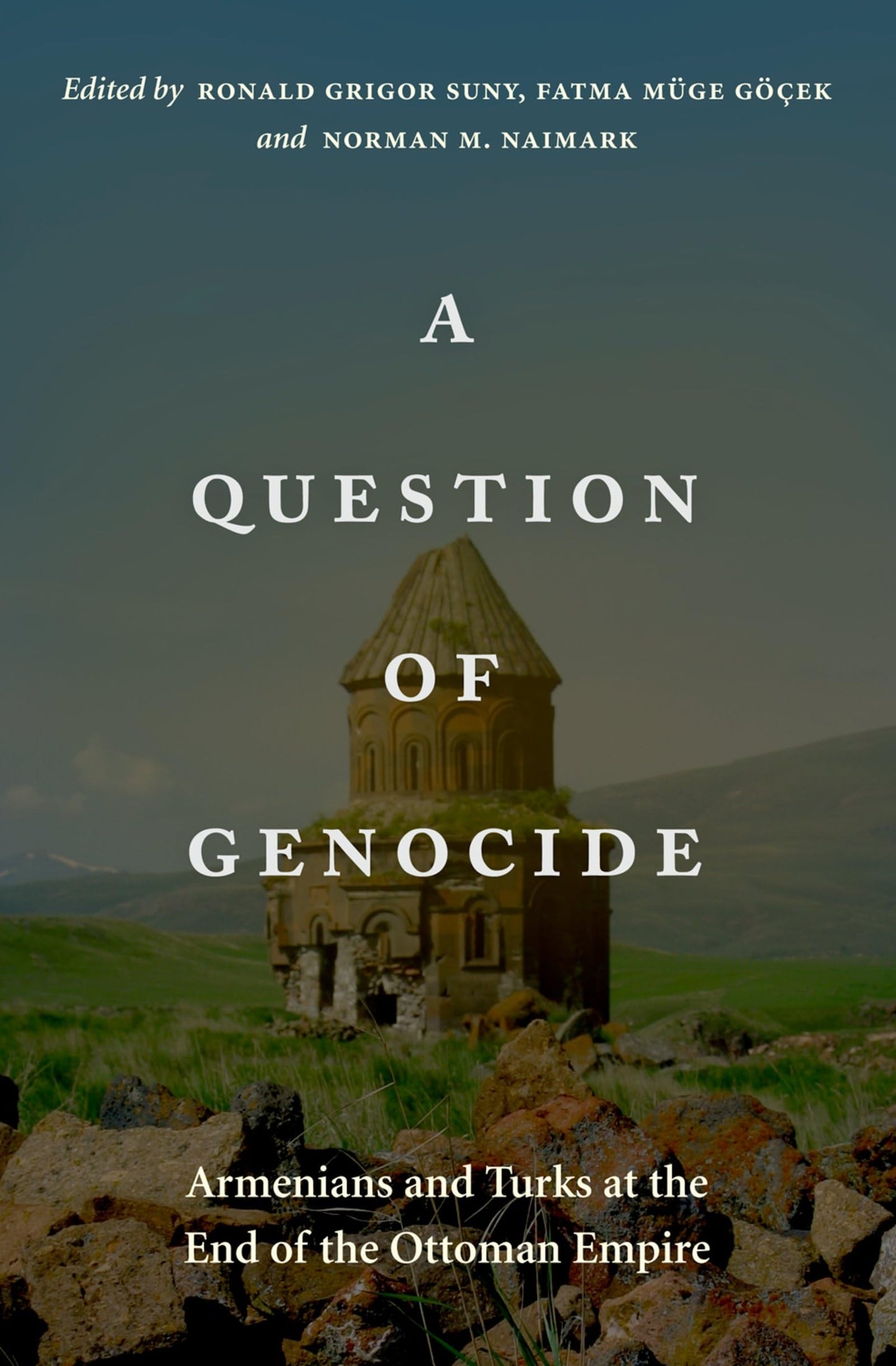 A Question Of Genocide Armenians And Turks At The End Of The Ottoman Empire