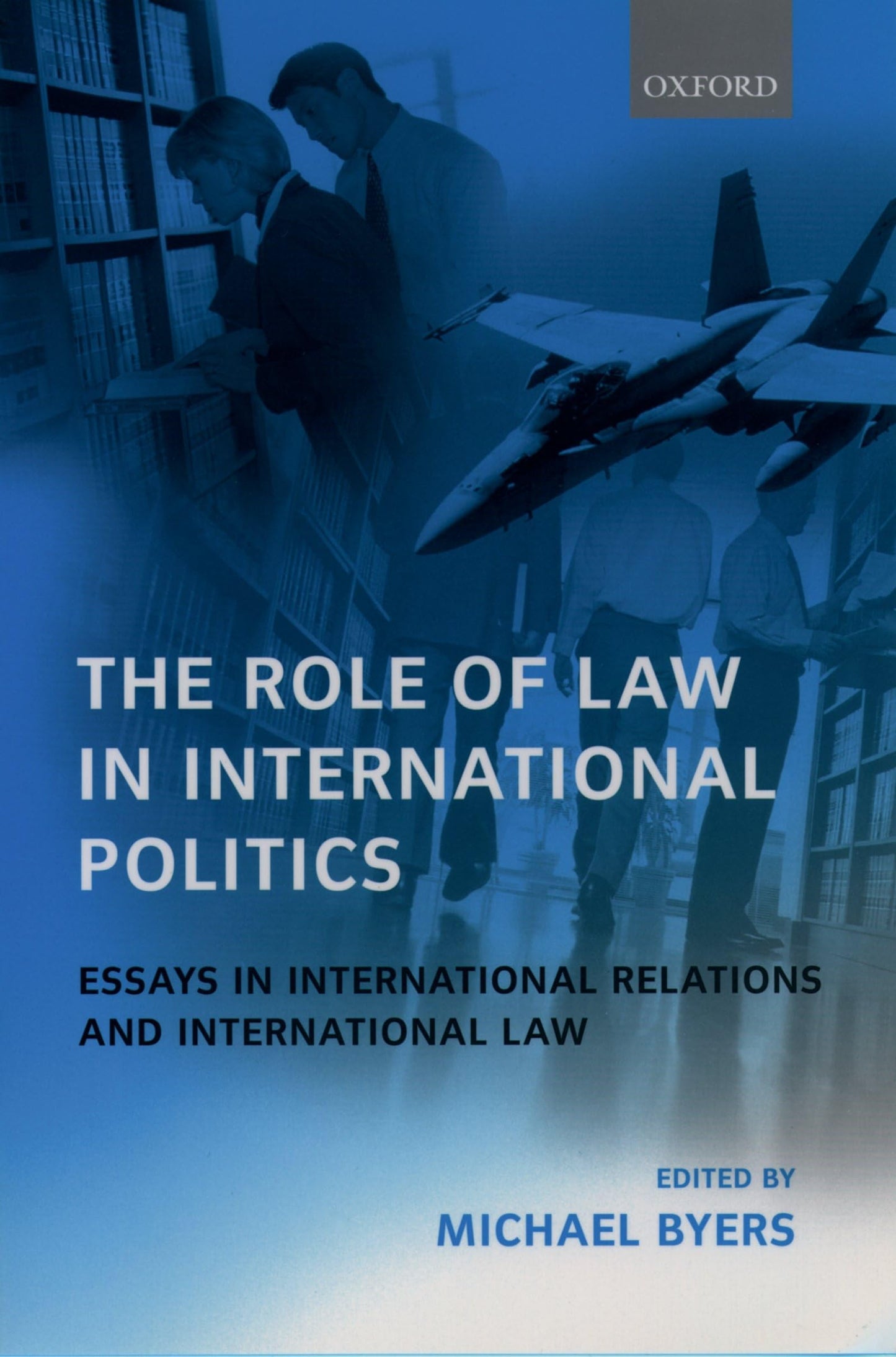 The Role of Law in International Politics: Essays in International Relations and International Law [Paperback] Byers, Michael