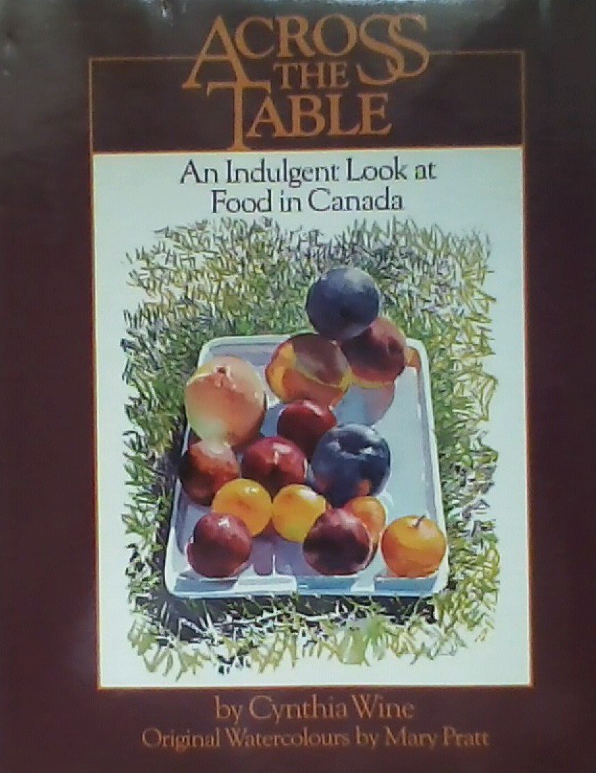 Across The Table An Indulgent Look At Food In Canada