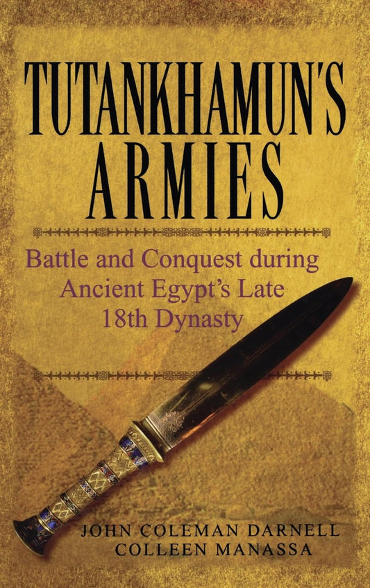 Tutankhamun's Armies Battle And Conquest During Ancient Egypt's Late Eighteenth Dynasty