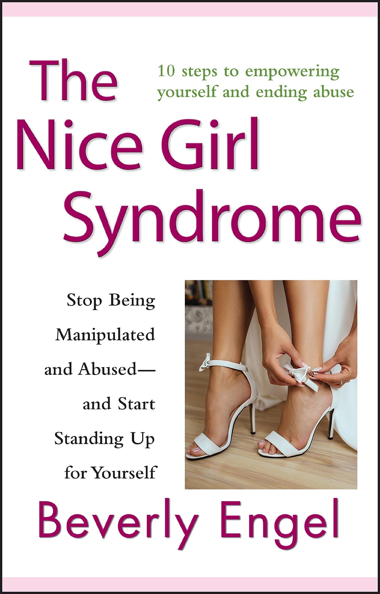 The Nice Girl Syndrome Stop Being Manipulated And Abused    And Start Standing Up For Yourself