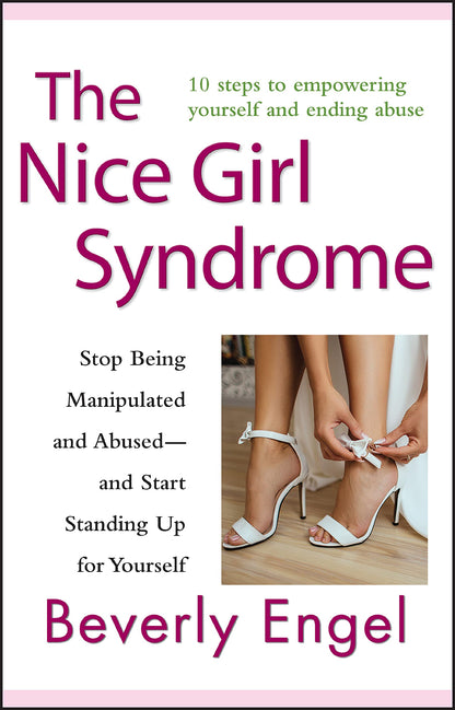 The Nice Girl Syndrome Stop Being Manipulated And Abused    And Start Standing Up For Yourself