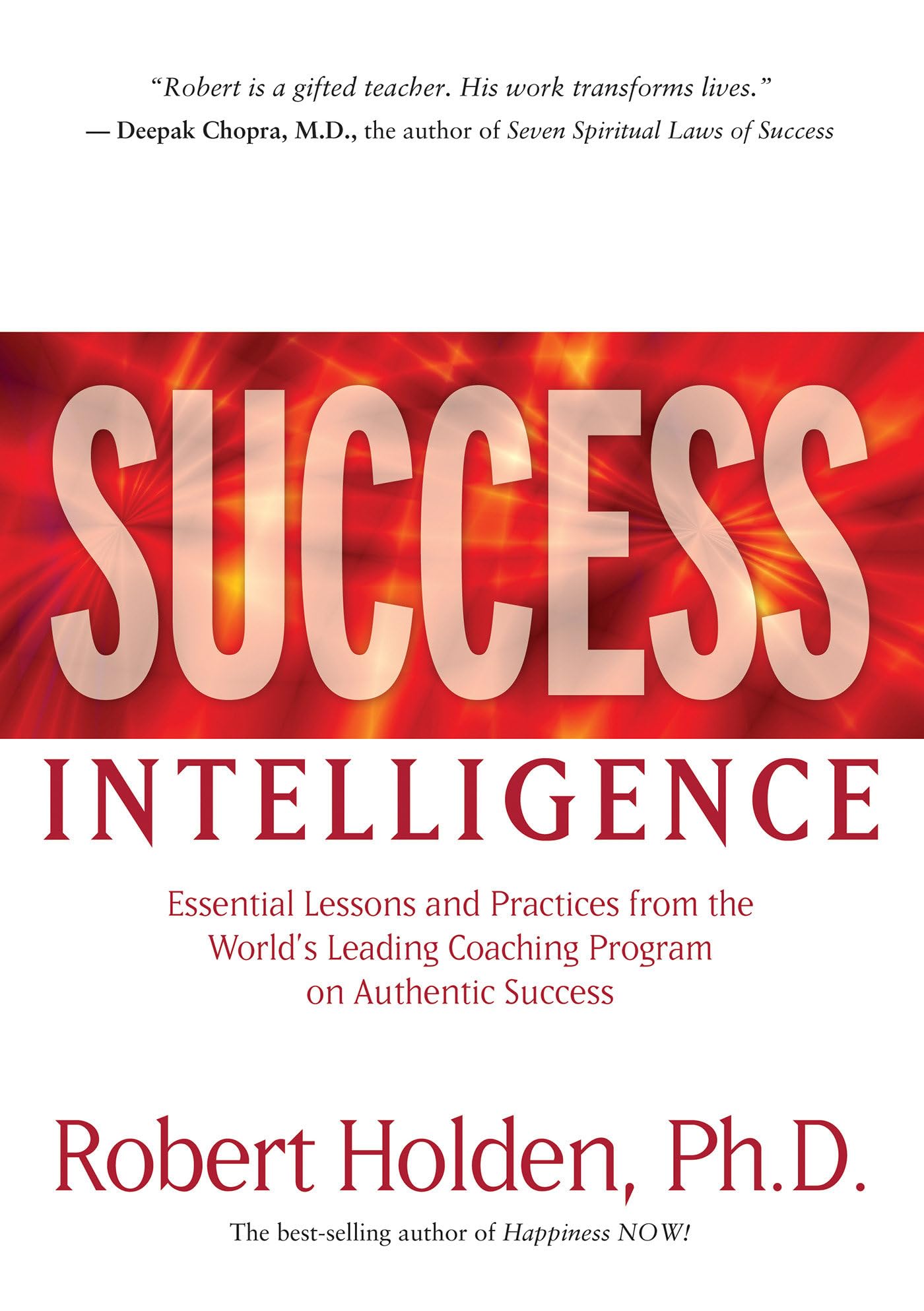 Success Intelligence Essential Lessons And Practices From The World's Leading Coaching Program On Authentic Success