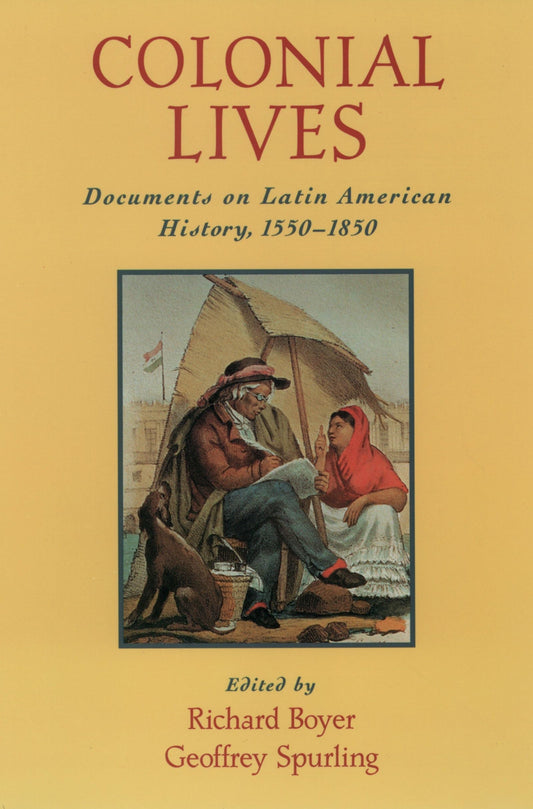 Colonial Lives Documents On Latin American History