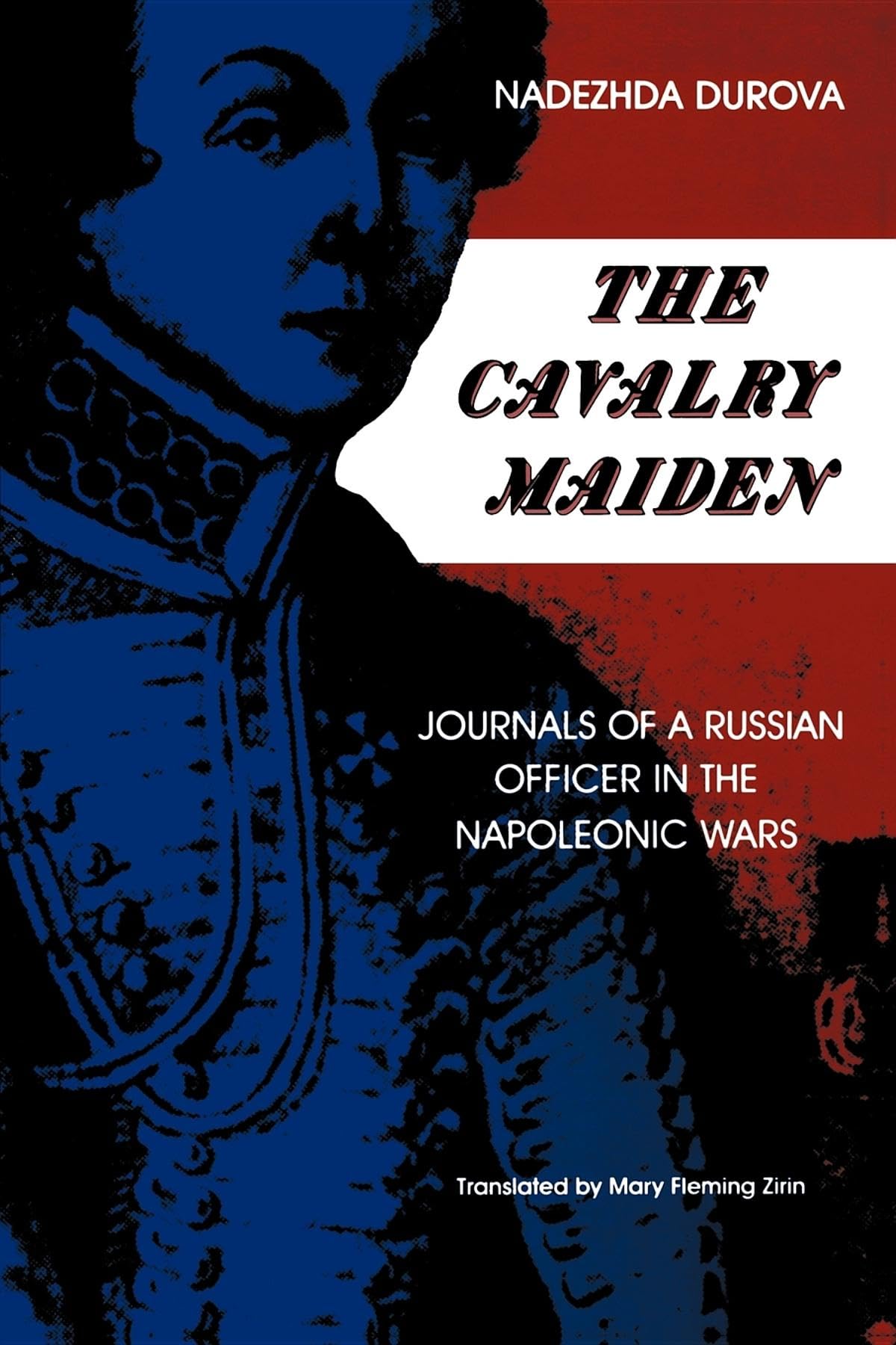 The Cavalry Maiden Journals Of A Russian Officer In The Napoleonic Wars