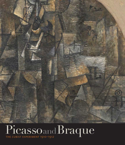 Picasso And Braque The Cubist Experiment