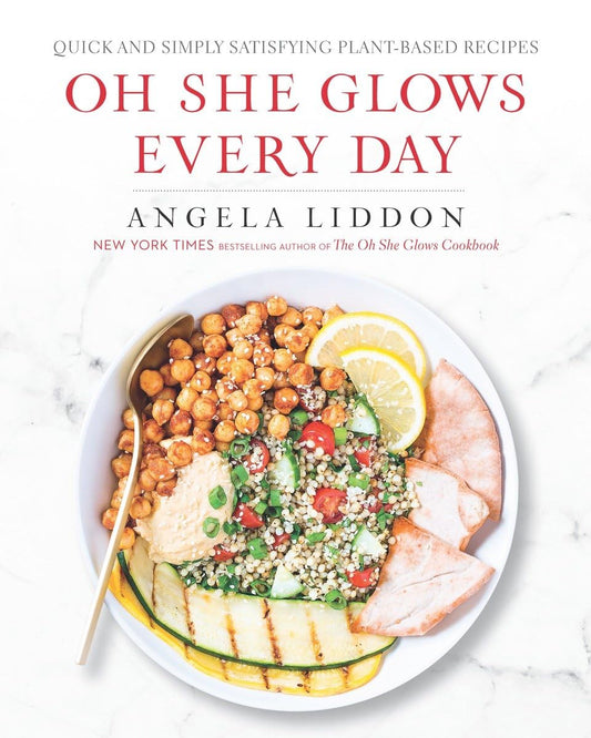 Oh She Glows Every Day Quick And Simply Satisfying Plant Based Recipes