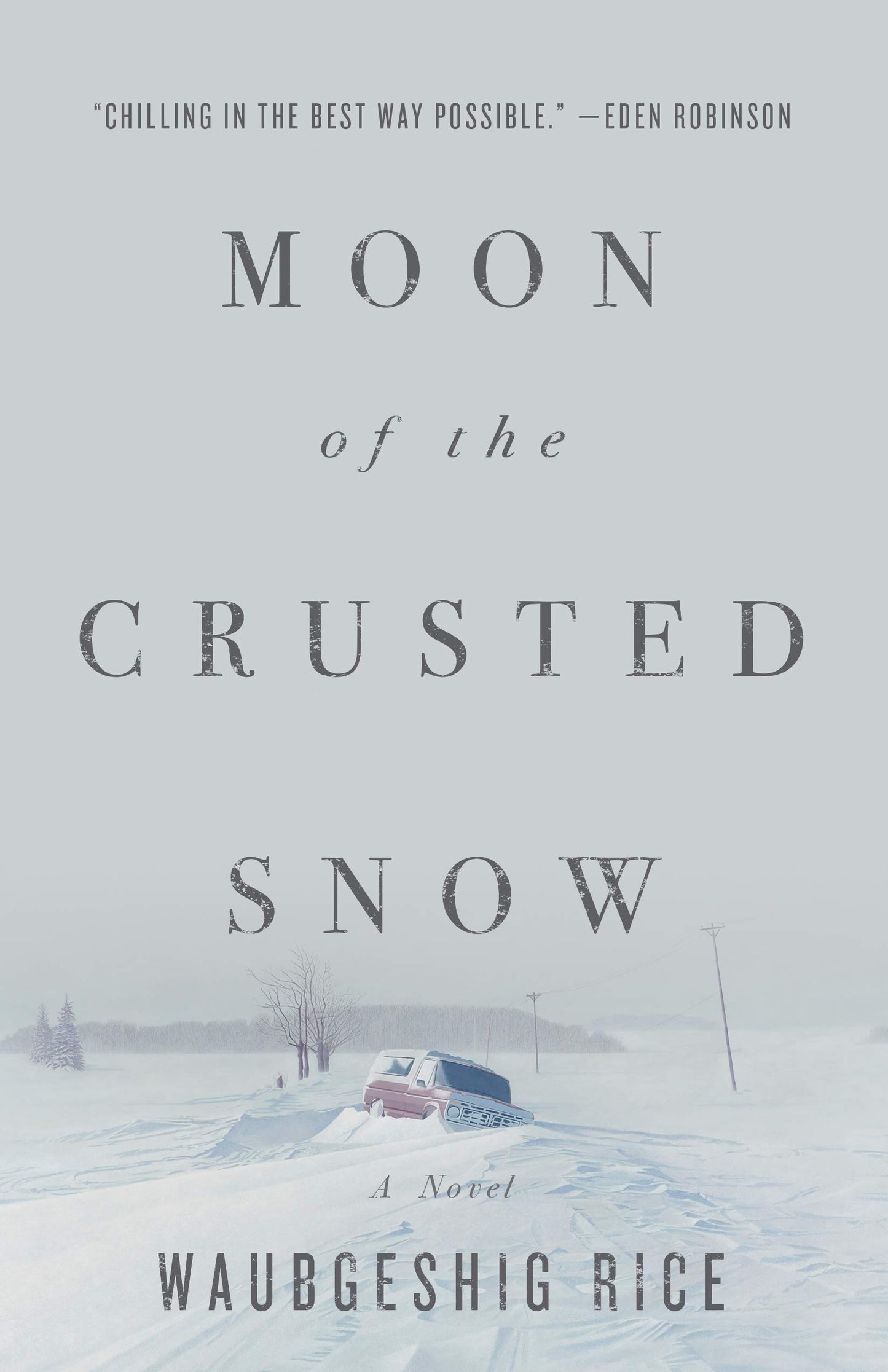 Moon Of The Crusted Snow A Novel