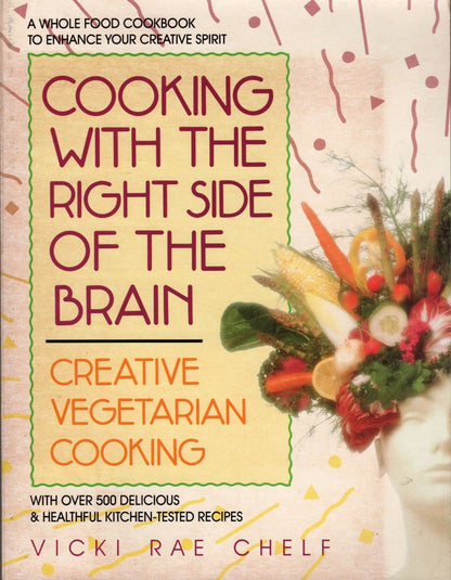 Cooking With The Right Side Of The Brain Creative Vegetarian Cooking