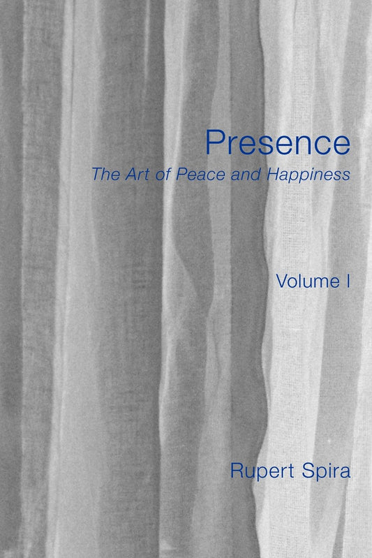 Presence The Art Of Peace And Happiness   Volume