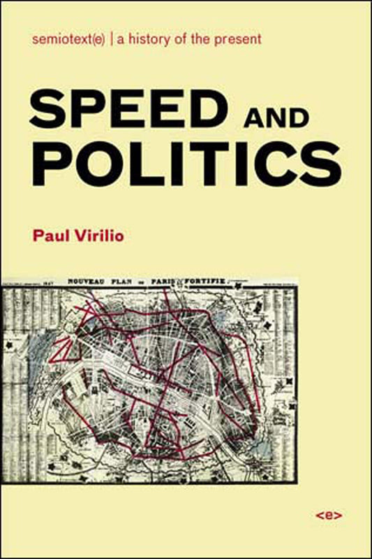 Speed and Politics, new edition (Semiotext(e) / Foreign Agents) [Paperback] Virilio, Paul and Bratton, Benjamin H.