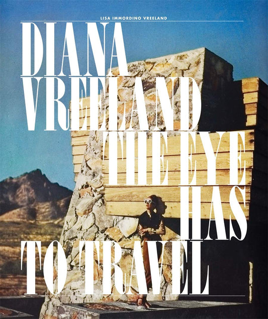 Diana Vreeland The Eye Has To Travel