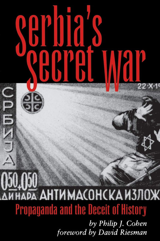 Serbia's Secret War Propaganda And The Deceit Of History