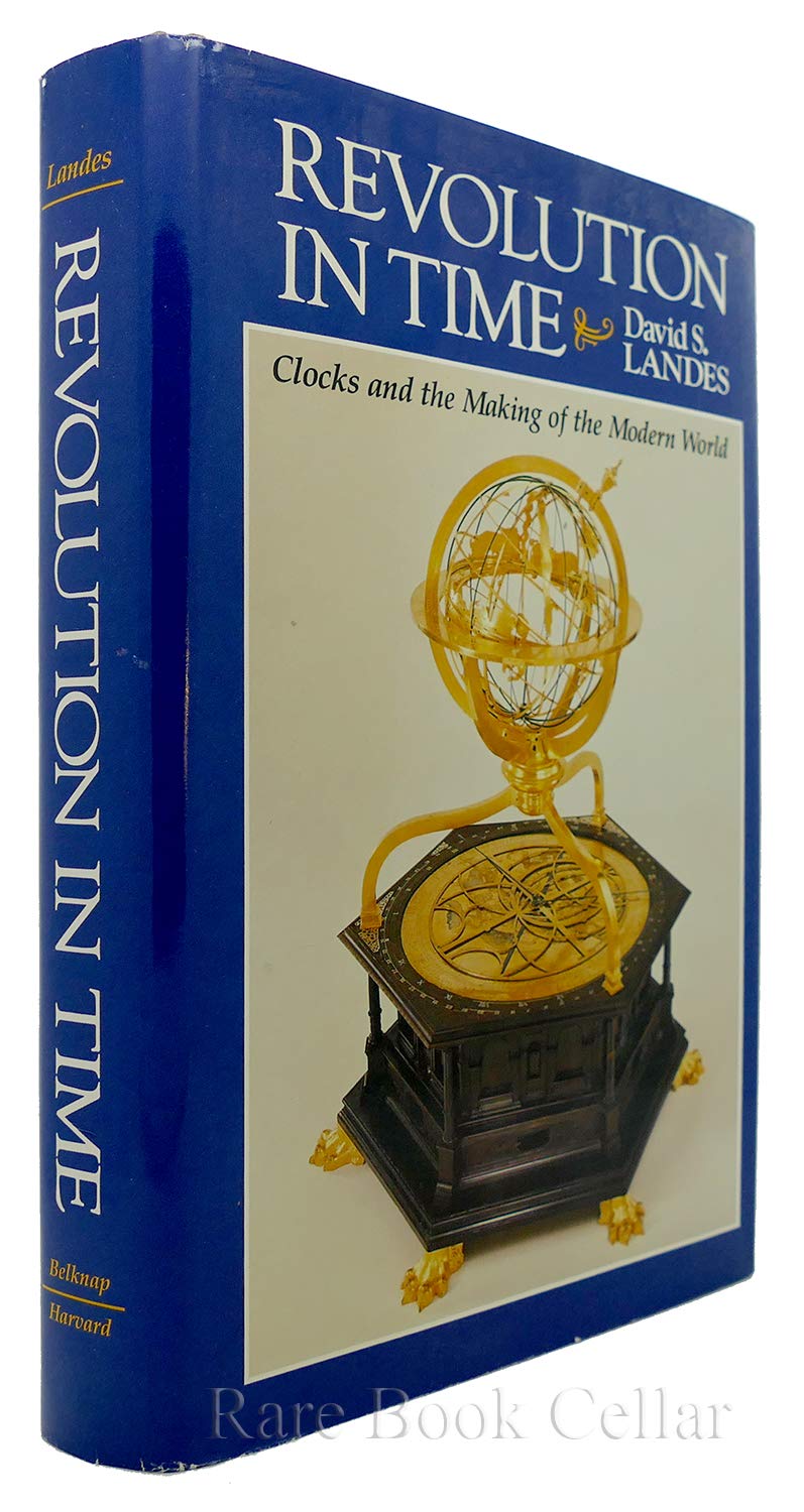 Revolution In Time Clocks And The Making Of The Modern World