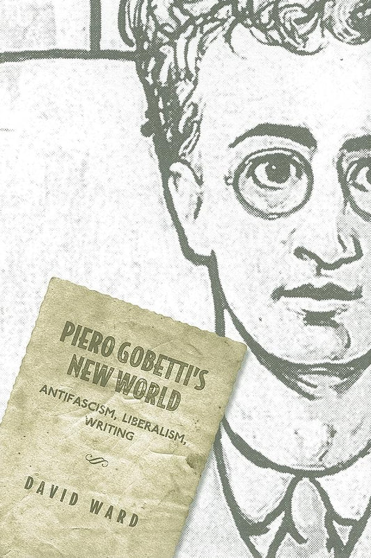 Piero Gobetti's New World Antifascism