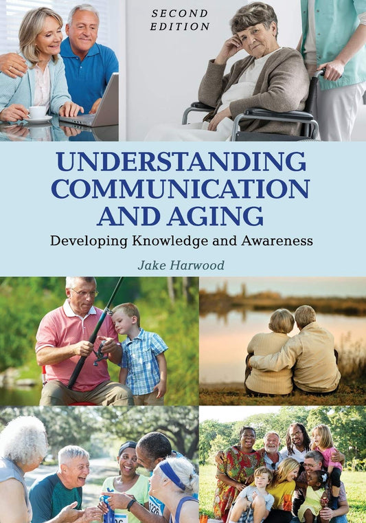 Understanding Communication And Aging Developing Knowledge And Awareness