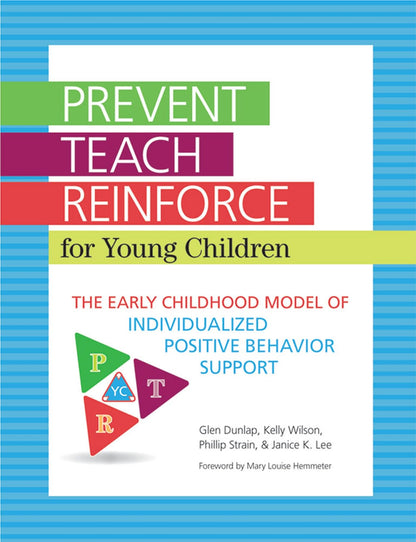 Prevent Teach Reinforce For Young Children The Early Childhood Model Of Individualized Positive Behavior Support