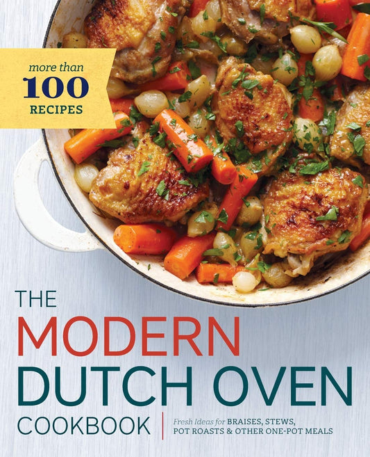 The Modern Dutch Oven Cookbook Fresh Ideas For Braises