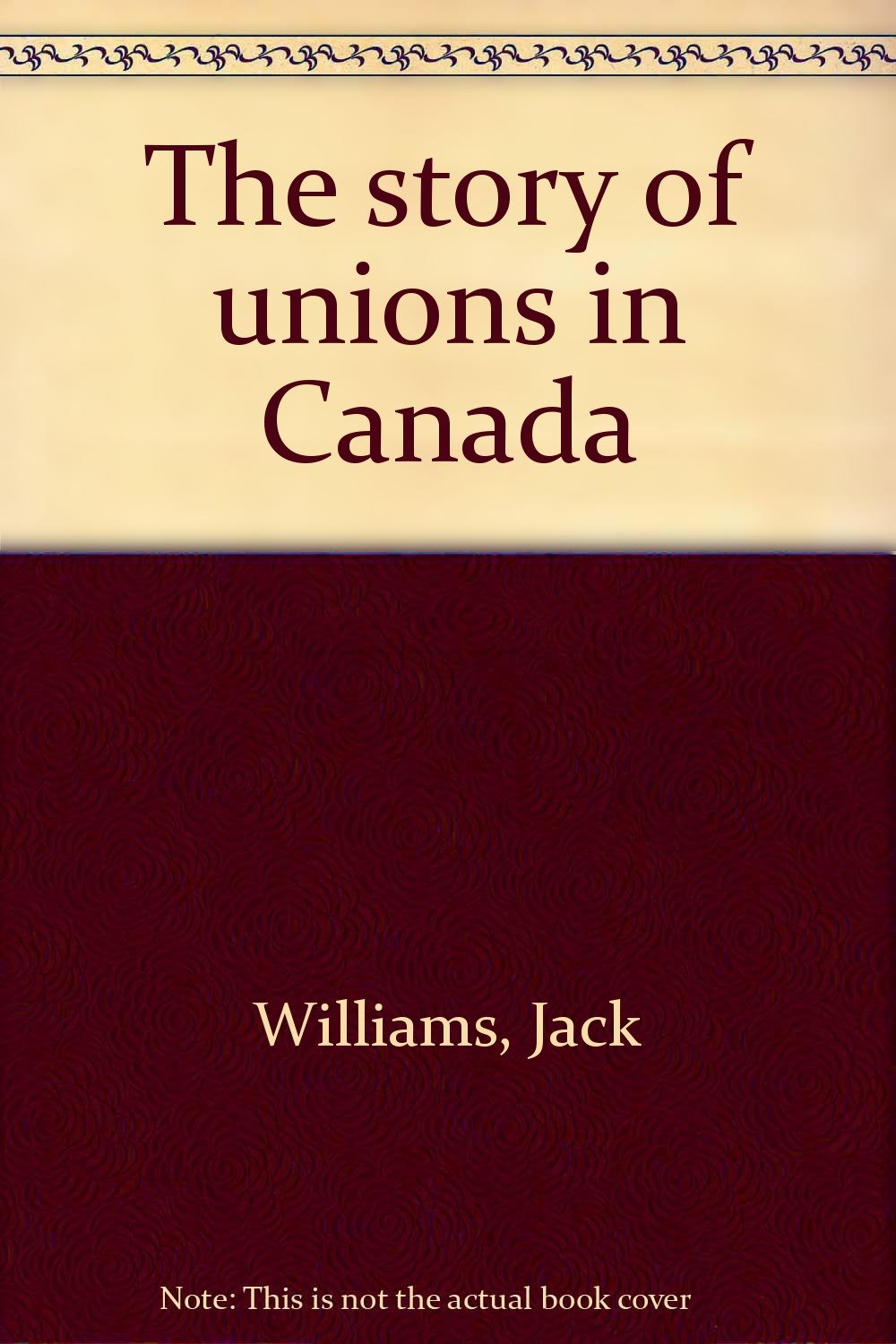 The Story Of Unions In Canada