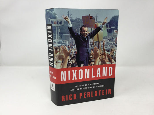 Nixonland The Rise Of A President And The Fracturing Of America