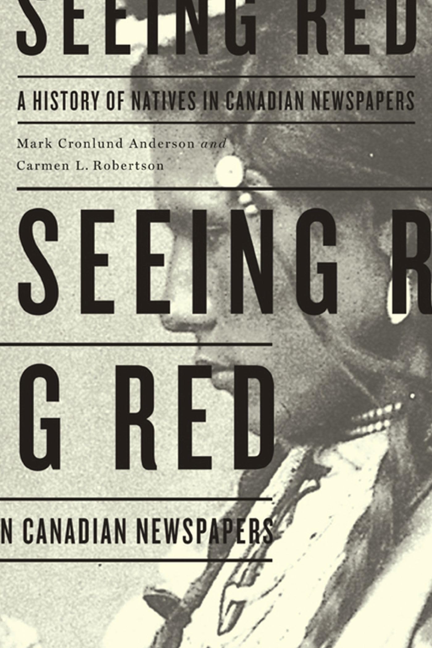 Seeing Red A History Of Natives In Canadian Newspapers