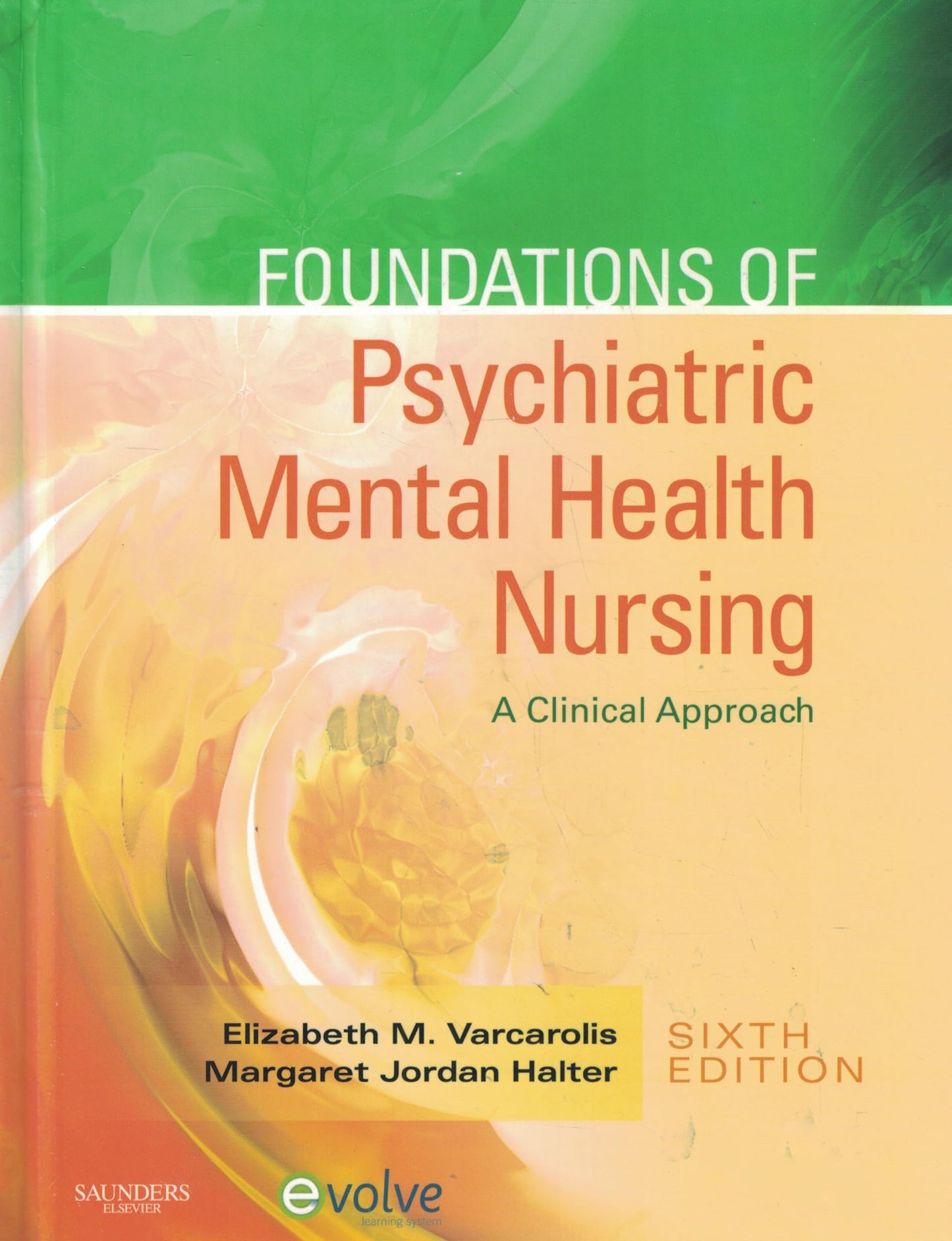 Foundations of Psychiatric Mental Health Nursing: A Clinical Approach Varcarolis RN  MA, Elizabeth M. and Halter PhD  APRN, Margaret Jordan