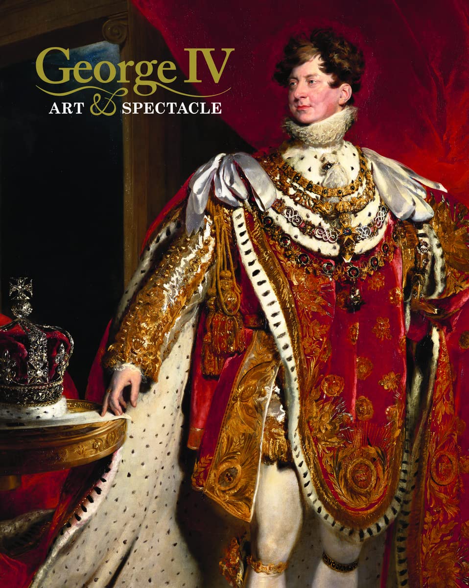 George Iv Art & Spectacle