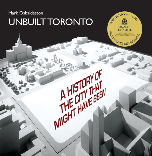 Unbuilt Toronto A History Of The City That Might Have Been