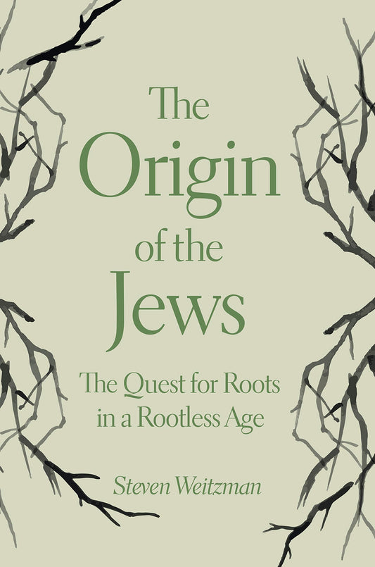 The Origin Of The Jews The Quest For Roots In A Rootless Age