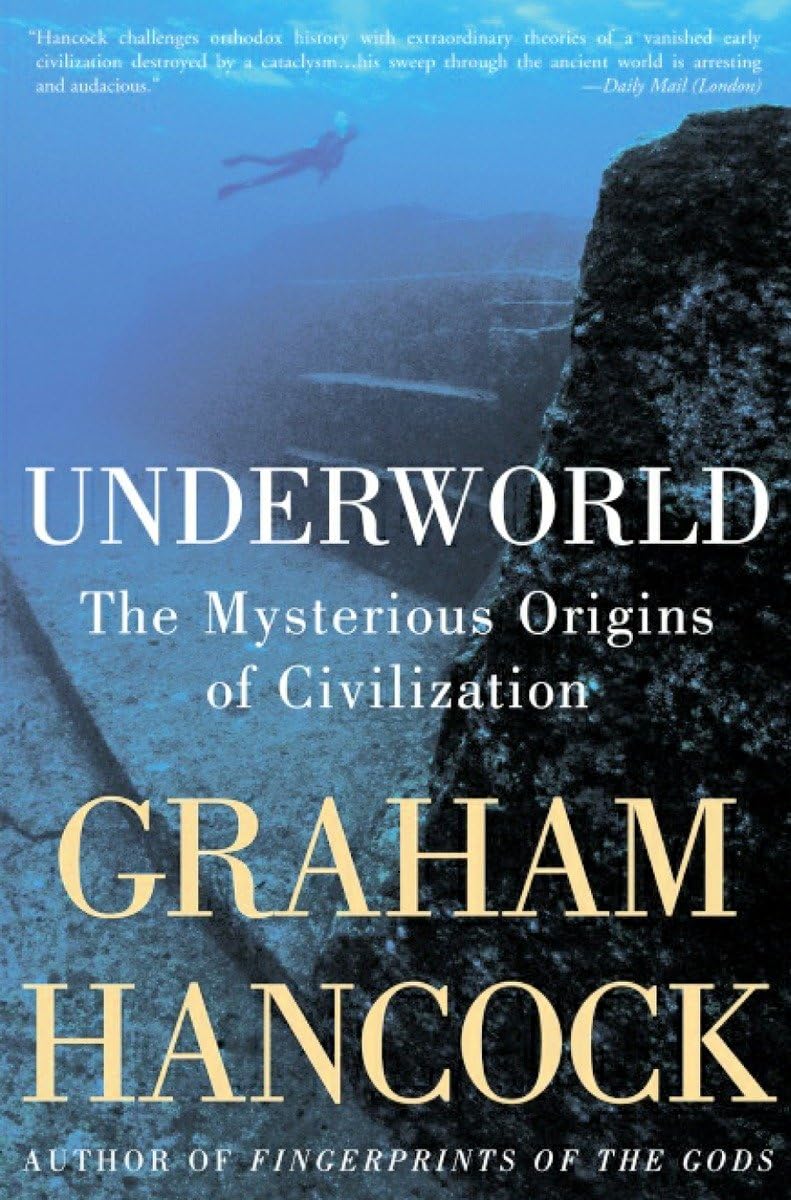 Underworld The Mysterious Origins Of Civilization