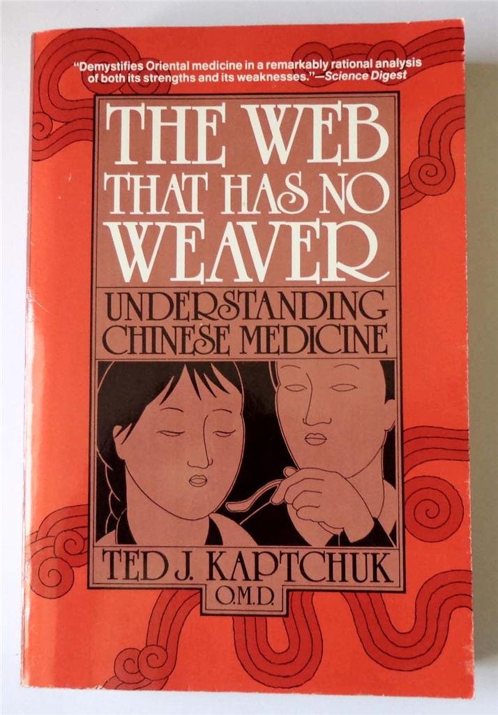 The Web That Has No Weaver Understanding Chinese Medicine