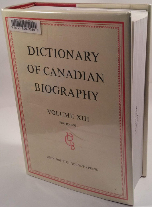 Dictionary Of Canadian Biography / Dictionaire Biographique Du Canada Volume Xiii