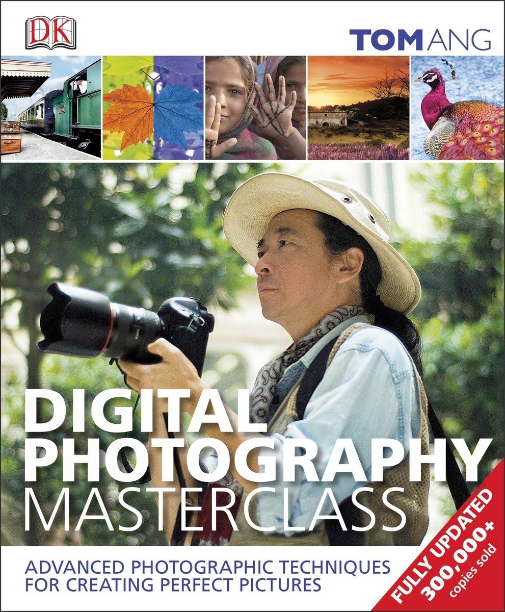 Digital Photography Masterclass Advanced Photographic Techniques For Creating Perfect Pictures