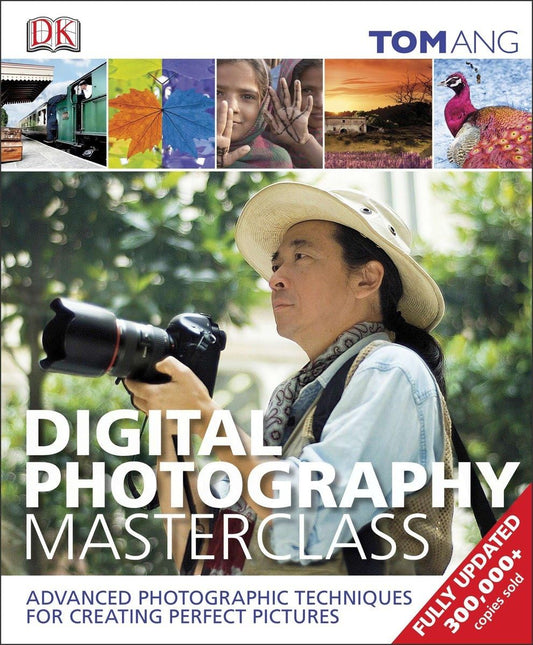 Digital Photography Masterclass Advanced Photographic Techniques For Creating Perfect Pictures