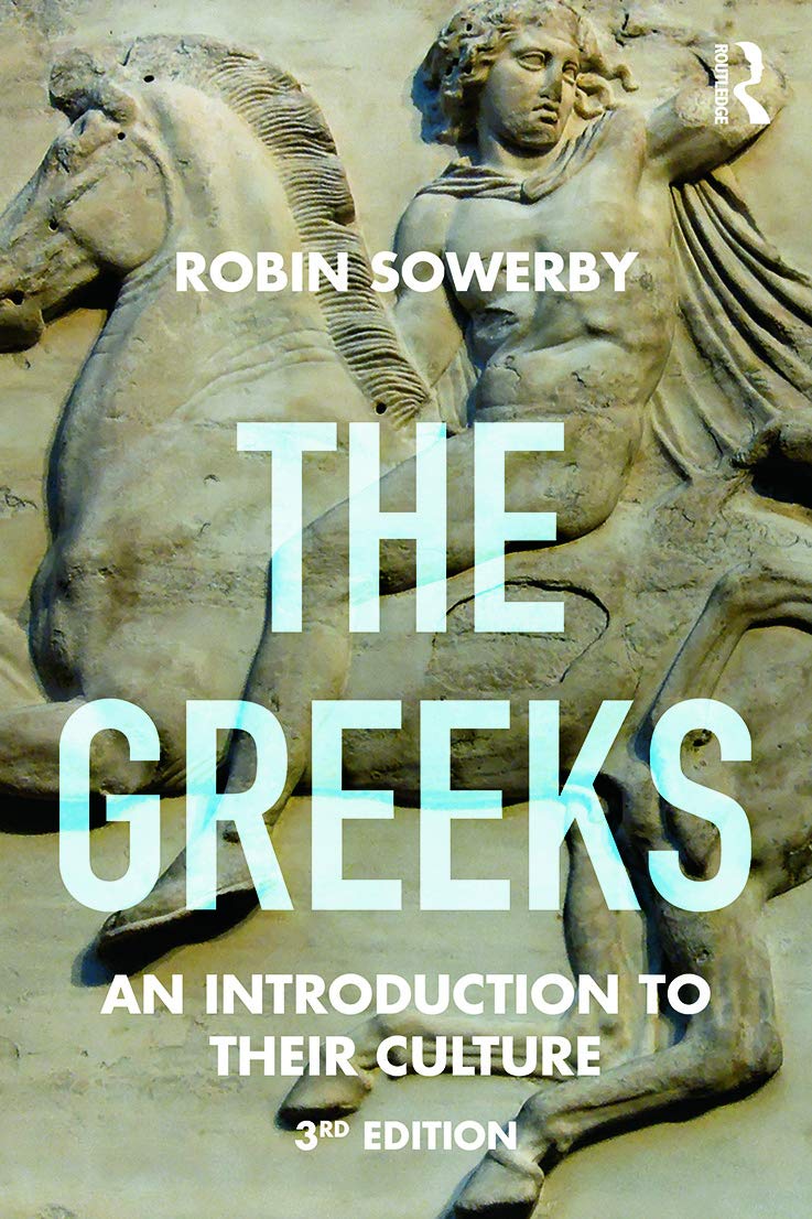 The Greeks: An Introduction to Their Culture (Peoples of the Ancient World) [Paperback] Sowerby, Robin