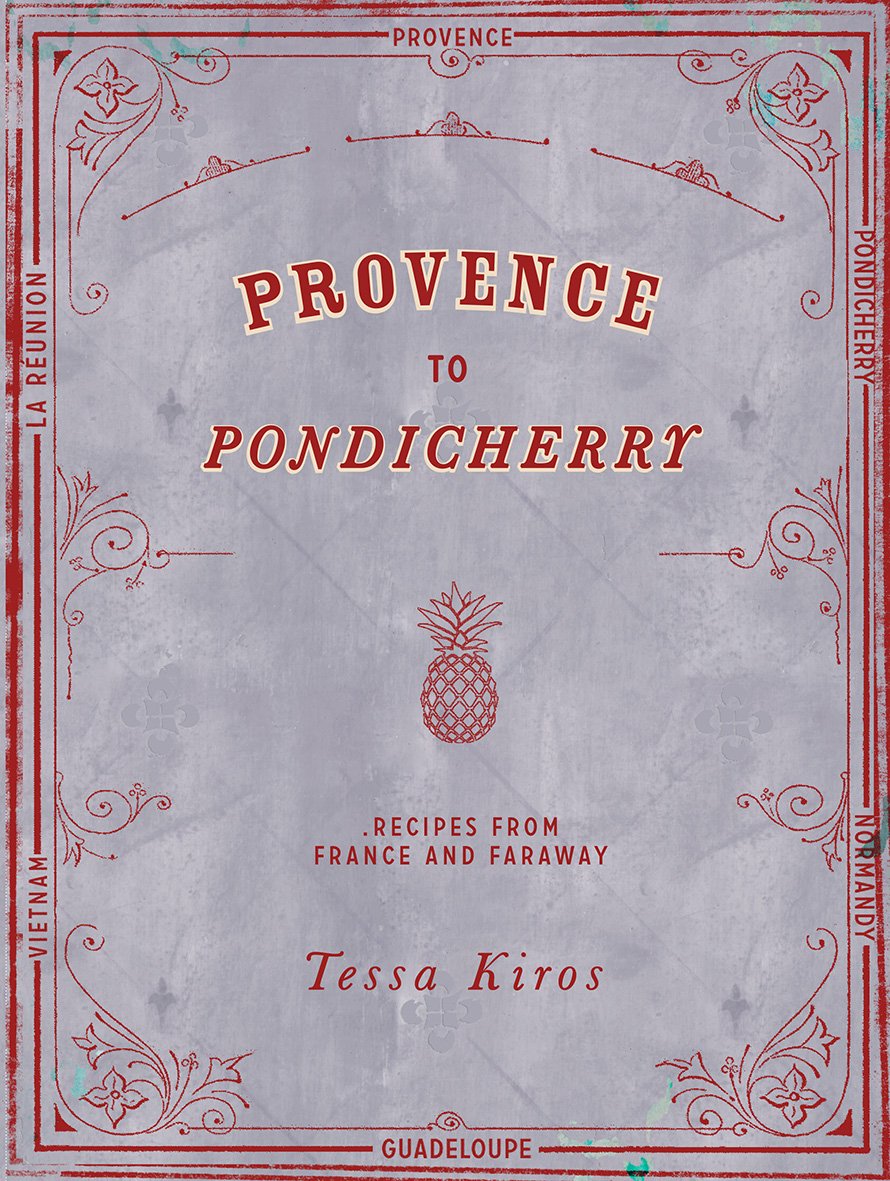 Provence To Pondicherry Recipes From France And Faraway