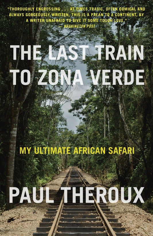 The Last Train To Zona Verde My Ultimate African Safari