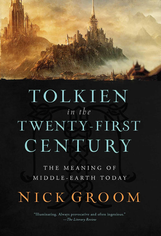 Tolkien In The Twenty First Century The Meaning Of Middle Earth Today