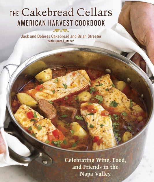 The Cakebread Cellars American Harvest Cookbook Celebrating Wine