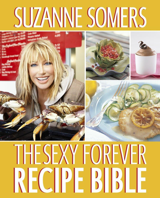 The Sexy Forever Recipe Bible A Cookbook