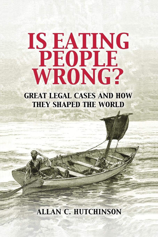 Is Eating People Wrong? Great Legal Cases And How They Shaped The World