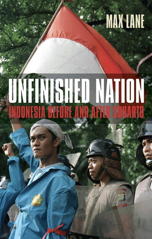 Unfinished Nation Indonesia Before And After Suharto