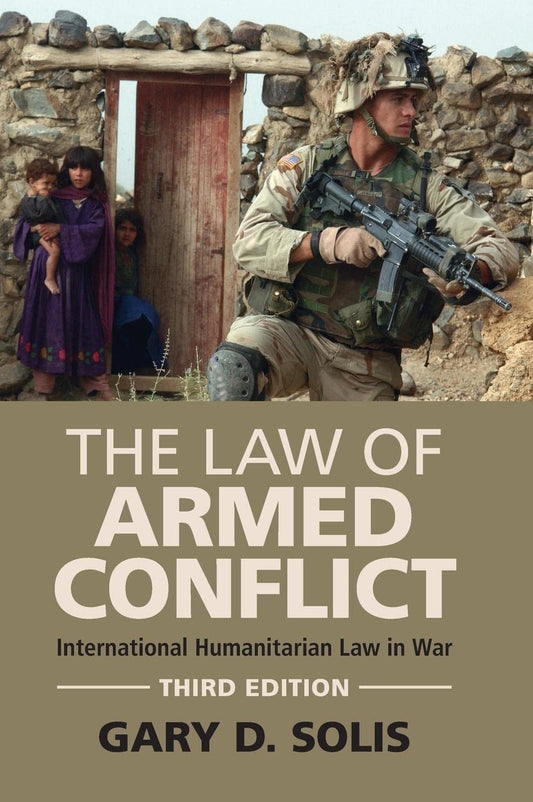 The Law Of Armed Conflict International Humanitarian Law In War